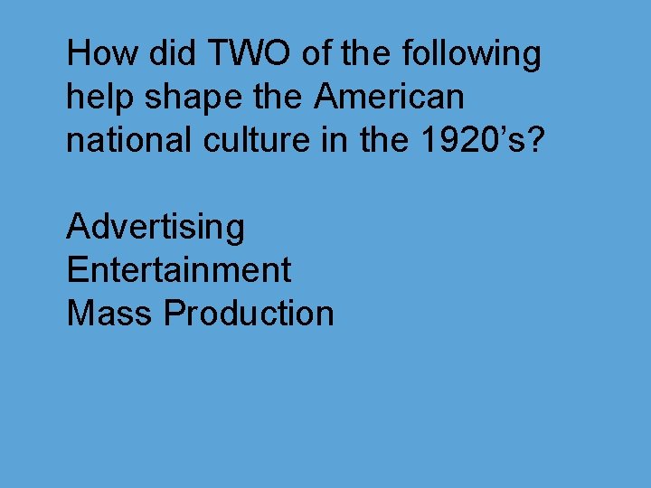 How did TWO of the following help shape the American national culture in the