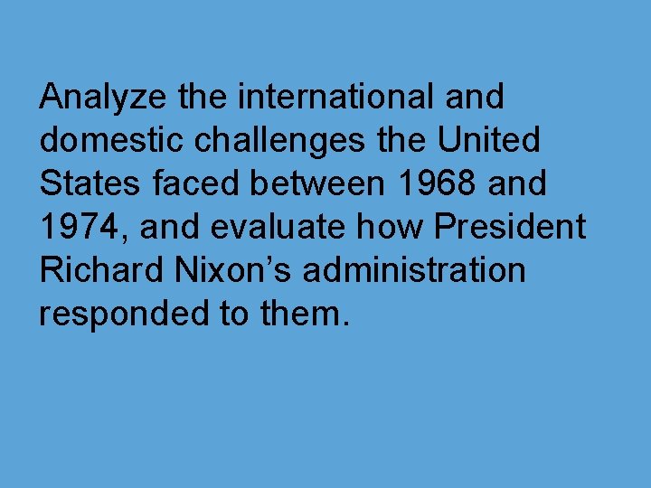 Analyze the international and domestic challenges the United States faced between 1968 and 1974,