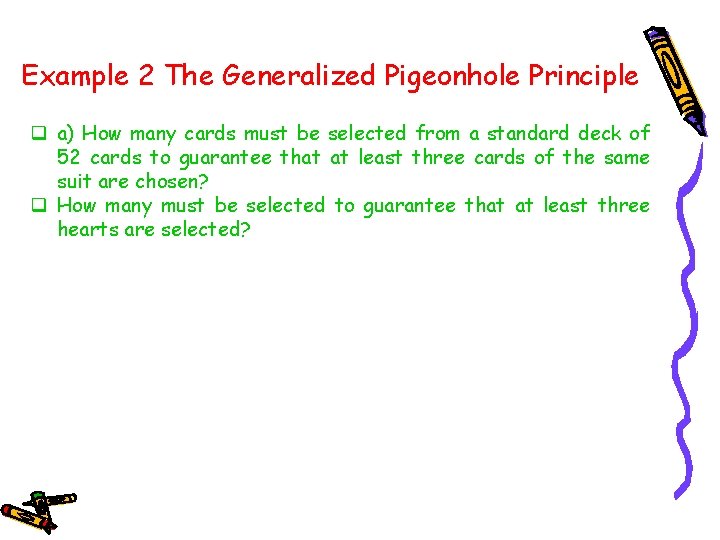 Example 2 The Generalized Pigeonhole Principle q a) How many cards must be selected