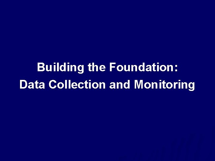 Building the Foundation: Data Collection and Monitoring 