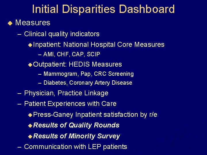 Initial Disparities Dashboard u Measures – Clinical quality indicators u Inpatient: National Hospital Core