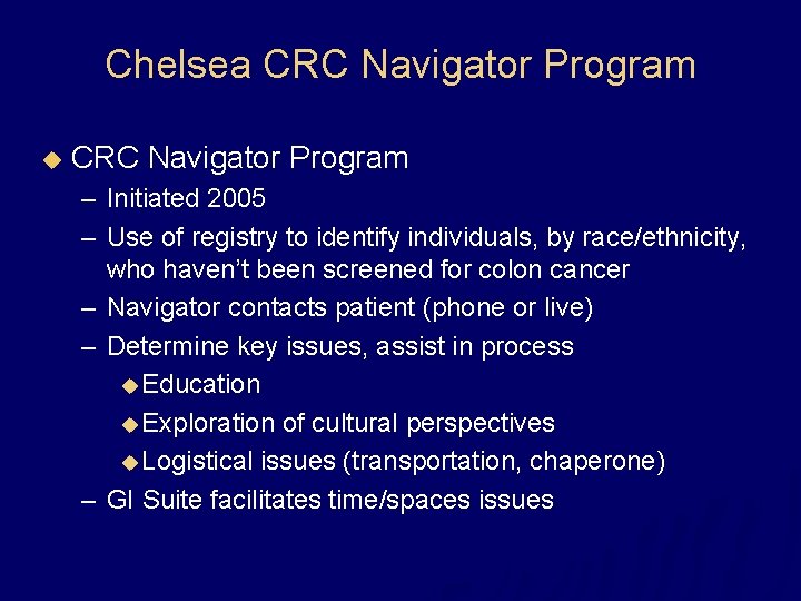 Chelsea CRC Navigator Program u CRC Navigator Program – Initiated 2005 – Use of