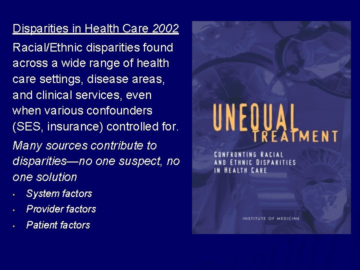 Disparities in Health Care 2002 Racial/Ethnic disparities found across a wide range of health