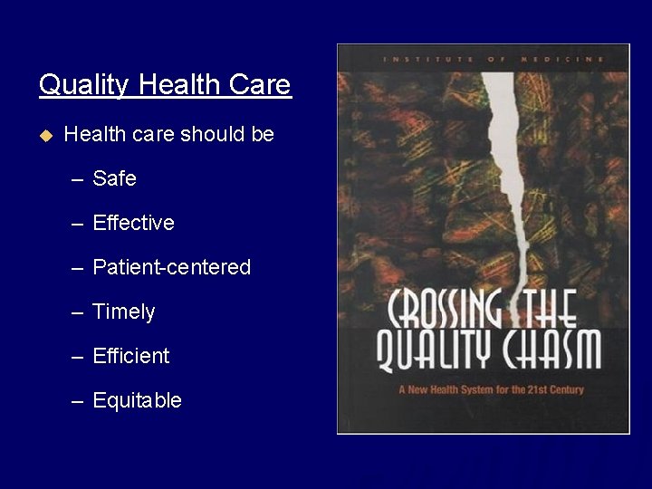 Quality Health Care u Health care should be – Safe – Effective – Patient-centered