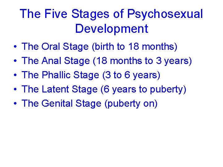 The Five Stages of Psychosexual Development • • • The Oral Stage (birth to