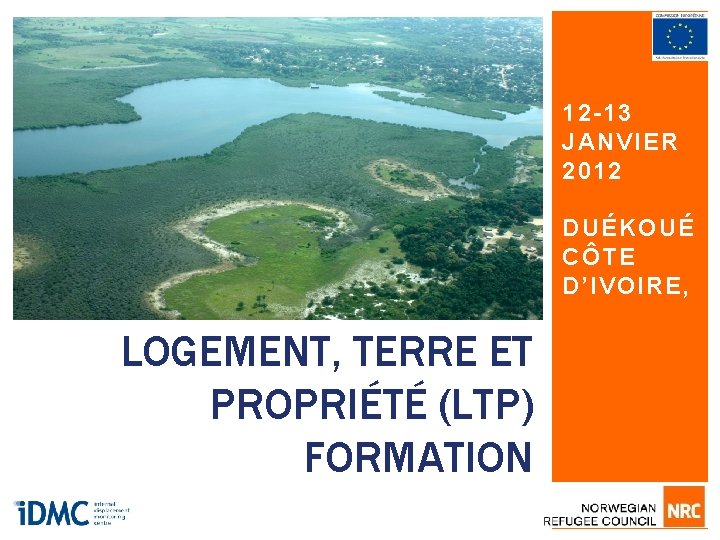 12 -13 JANVIER 2012 DUÉKOUÉ CÔTE D’IVOIRE, LOGEMENT, TERRE ET PROPRIÉTÉ (LTP) FORMATION 