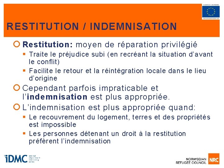 RESTITUTION / INDEMNISATION Restitution: moyen de réparation privilégié § Traite le préjudice subi (en