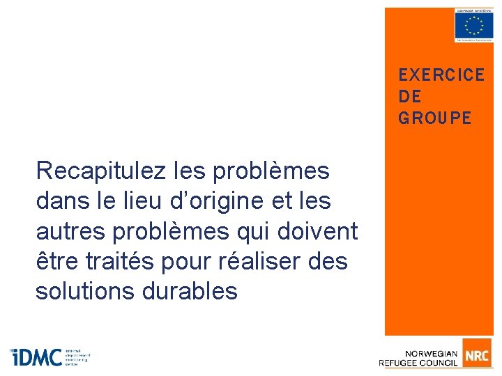 EXERCICE DE GROUPE Recapitulez les problèmes dans le lieu d’origine et les autres problèmes