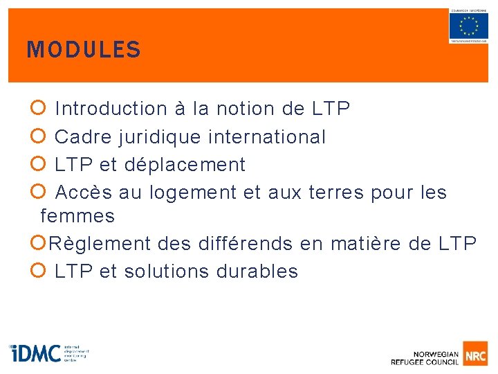 MODULES Introduction à la notion de LTP Cadre juridique international LTP et déplacement Accès