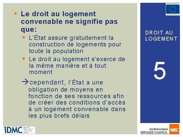  • Le droit au logement convenable ne signifie pas que: § L’État assure