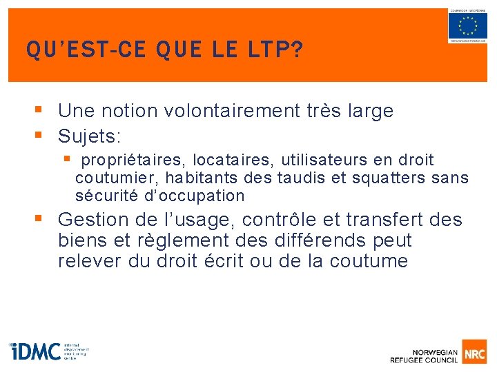 QU’EST-CE QUE LE LTP? § Une notion volontairement très large § Sujets: § propriétaires,