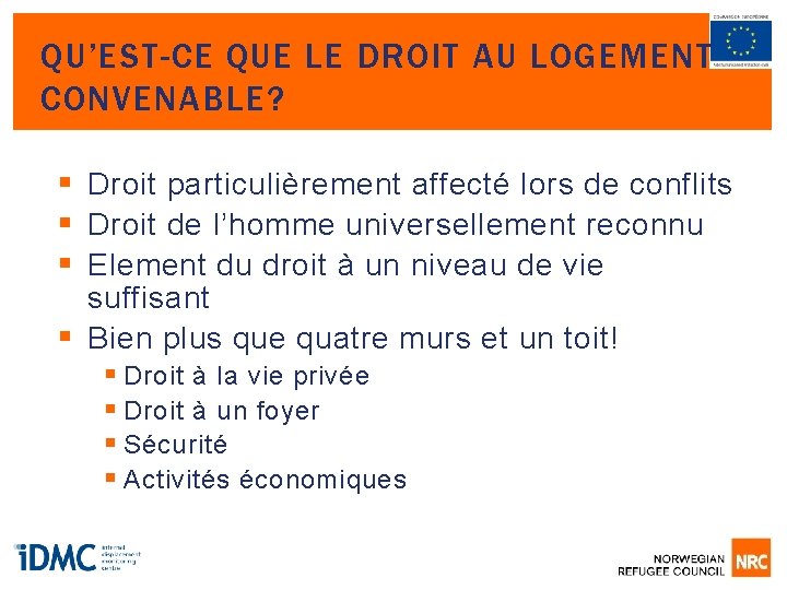 QU’EST-CE QUE LE DROIT AU LOGEMENT CONVENABLE? § Droit particulièrement affecté lors de conflits