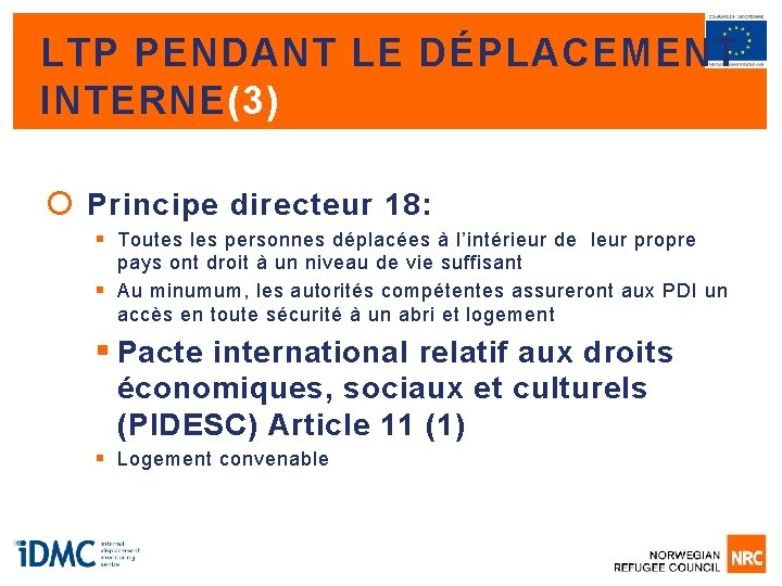 LTP PENDANT LE DÉPLACEMENT INTERNE(3) Principe directeur 18: § Toutes les personnes déplacées à