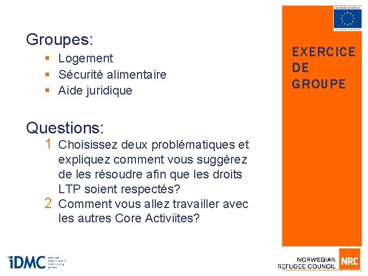 Groupes: § Logement § Sécurité alimentaire § Aide juridique Questions: 1 Choisissez deux problématiques