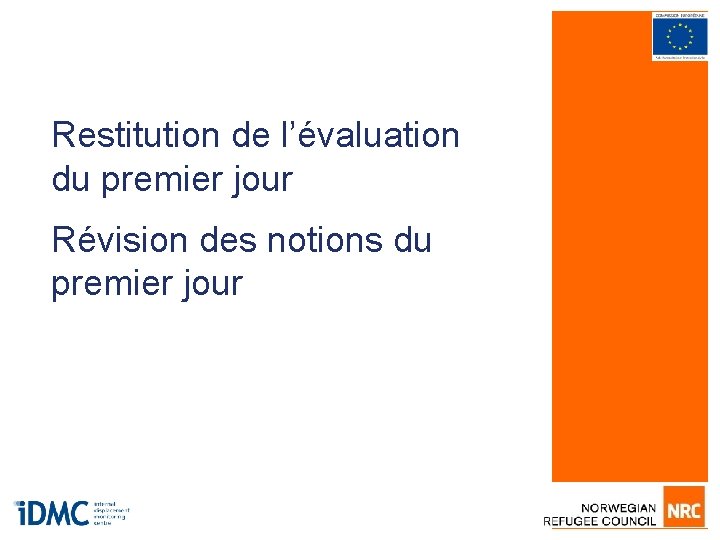 Restitution de l’évaluation du premier jour Révision des notions du premier jour 