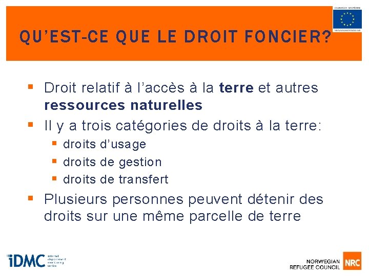 QU’EST-CE QUE LE DROIT FONCIER? § Droit relatif à l’accès à la terre et