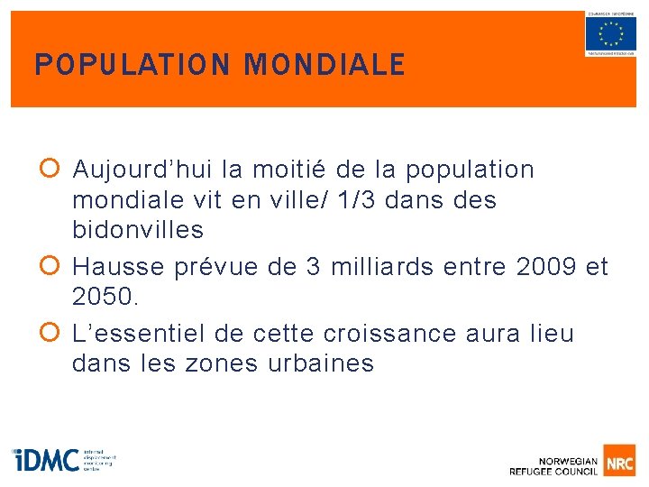 POPULATION MONDIALE Aujourd’hui la moitié de la population mondiale vit en ville/ 1/3 dans