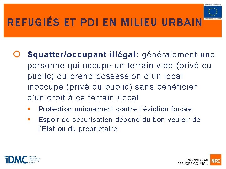 REFUGIÉS ET PDI EN MILIEU URBAIN Squatter/occupant illégal: généralement une personne qui occupe un