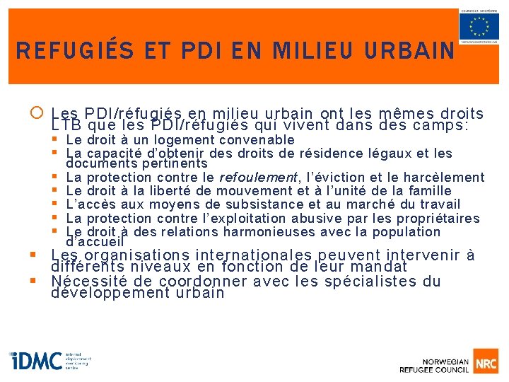 REFUGIÉS ET PDI EN MILIEU URBAIN Les PDI/réfugiés en milieu urbain ont les mêmes