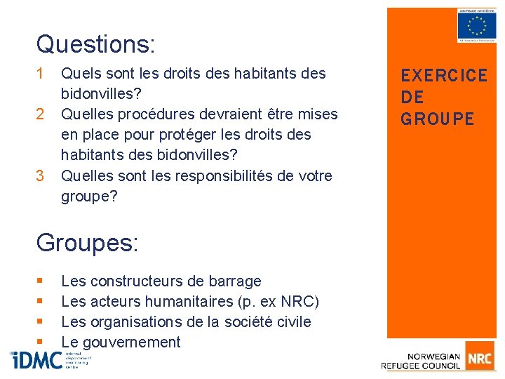 Questions: 1 2 3 Quels sont les droits des habitants des bidonvilles? Quelles procédures