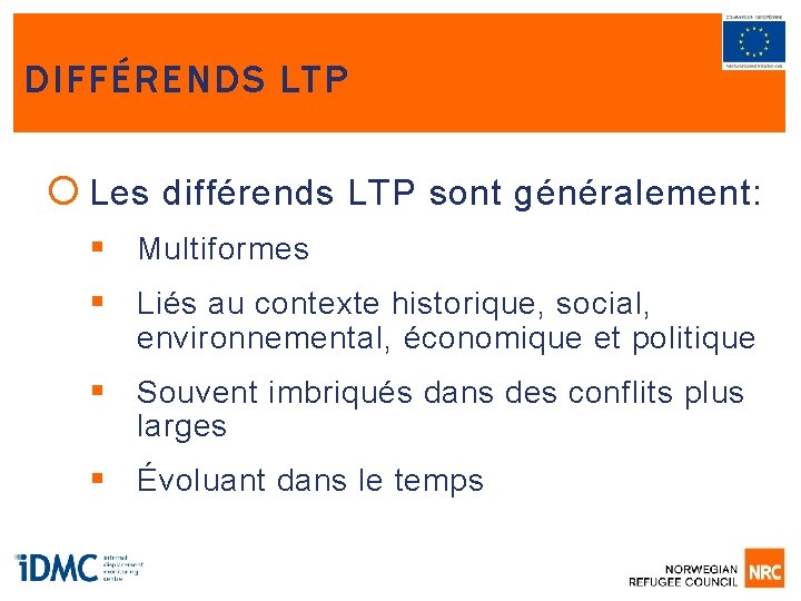 DIFFÉRENDS LTP Les différends LTP sont généralement: § Multiformes § Liés au contexte historique,