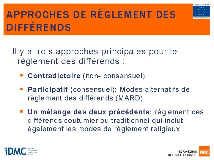 APPROCHES DE RÈGLEMENT DES DIFFÉRENDS Il y a trois approches principales pour le règlement