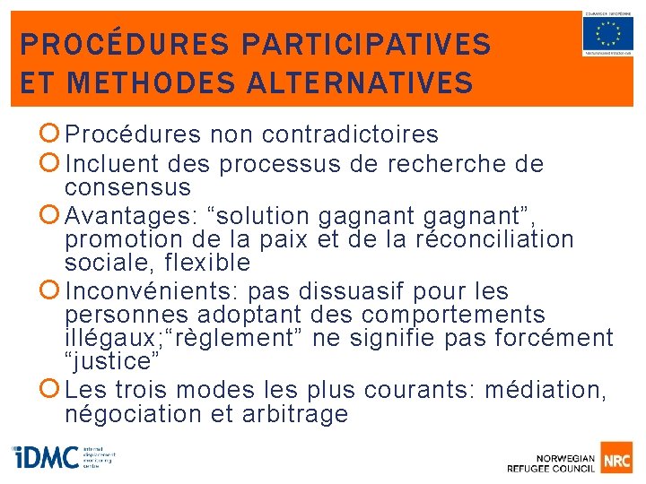 PROCÉDURES PARTICIPATIVES ET METHODES ALTERNATIVES Procédures non contradictoires Incluent des processus de recherche de