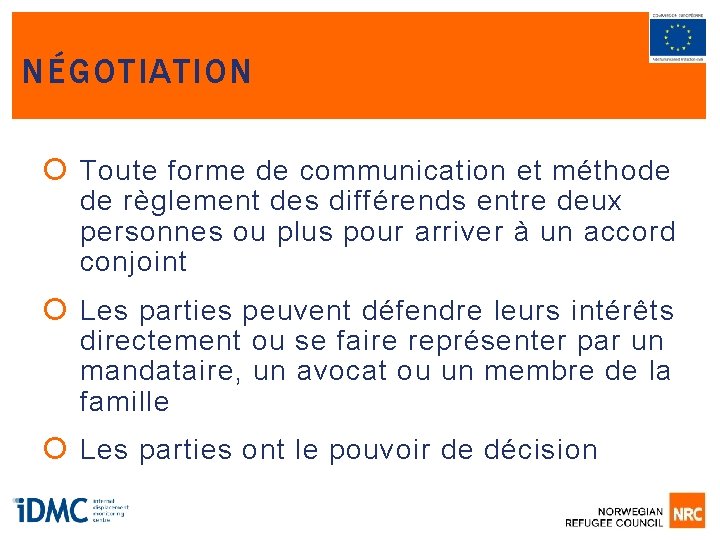 NÉGOTIATION Toute forme de communication et méthode de règlement des différends entre deux personnes