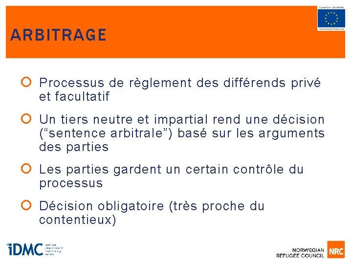 ARBITRAGE Processus de règlement des différends privé et facultatif Un tiers neutre et impartial