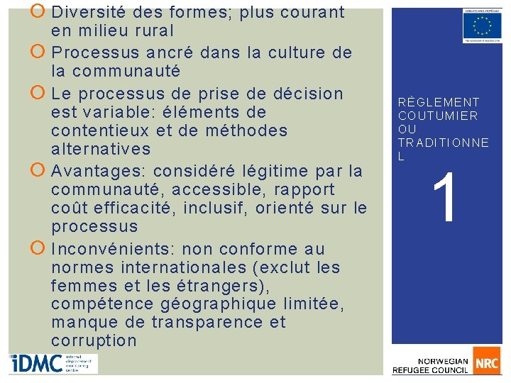  Diversité des formes; plus courant en milieu rural Processus ancré dans la culture