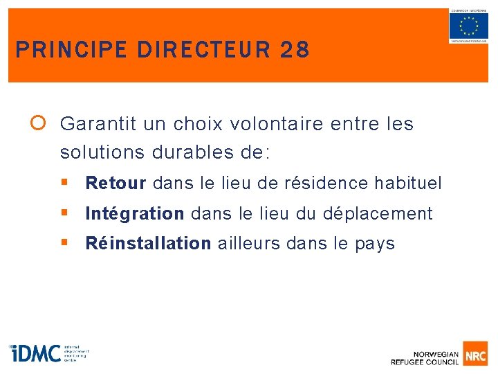 PRINCIPE DIRECTEUR 28 Garantit un choix volontaire entre les solutions durables de: § Retour