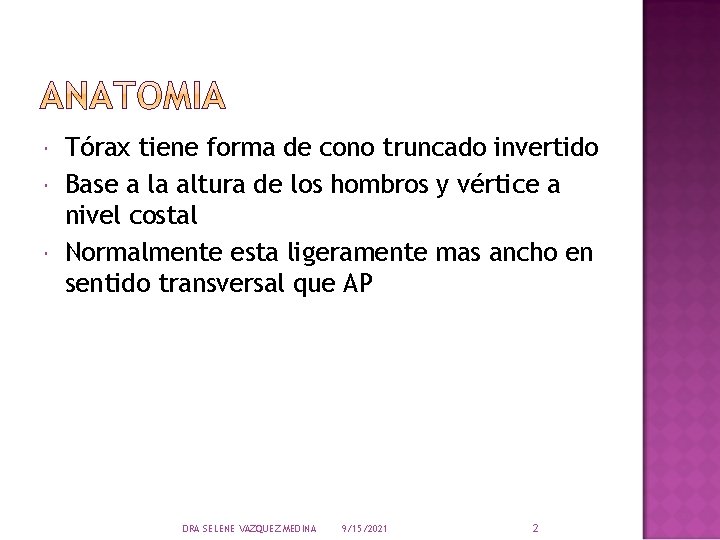  Tórax tiene forma de cono truncado invertido Base a la altura de los