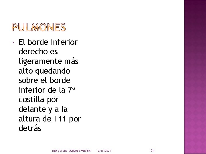  El borde inferior derecho es ligeramente más alto quedando sobre el borde inferior