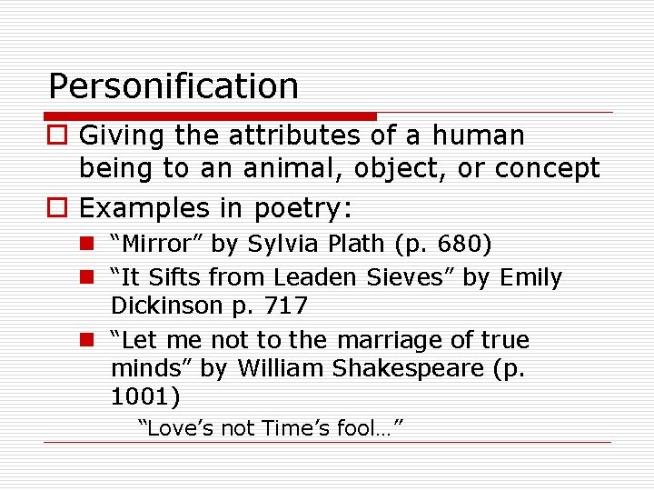 Personification o Giving the attributes of a human being to an animal, object, or