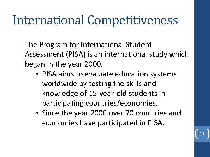 International Competitiveness The Program for International Student Assessment (PISA) is an international study which