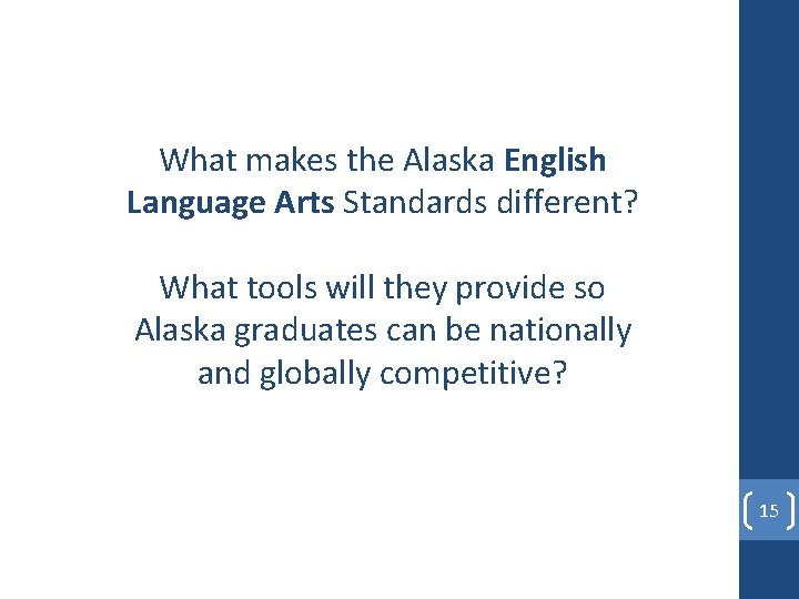 What makes the Alaska English Language Arts Standards different? What tools will they provide