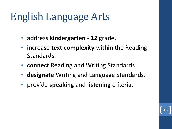 English Language Arts • address kindergarten - 12 grade. • increase text complexity within