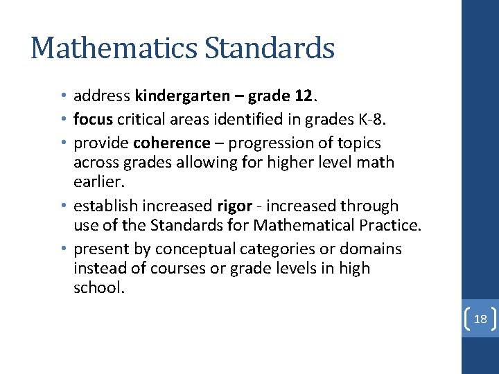 Mathematics Standards • address kindergarten – grade 12. • focus critical areas identified in