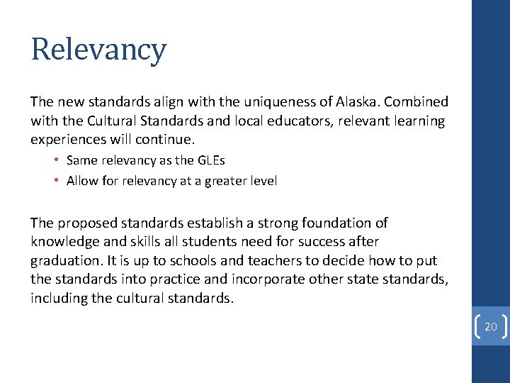 Relevancy The new standards align with the uniqueness of Alaska. Combined with the Cultural