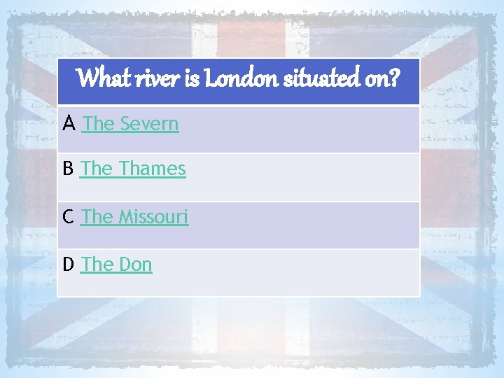 What river is London situated on? A The Severn B The Thames C The