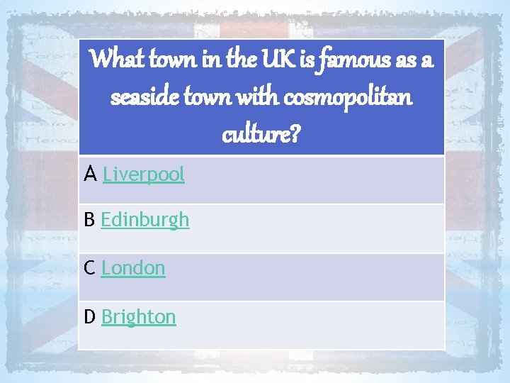 What town in the UK is famous as a seaside town with cosmopolitan culture?