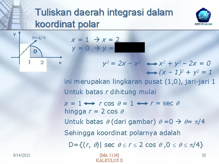 Tuliskan daerah integrasi dalam koordinat polar y = /4 x=1 x=2 y=0 y= D