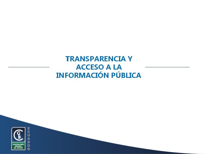 TRANSPARENCIA Y ACCESO A LA INFORMACIÓN PÚBLICA 