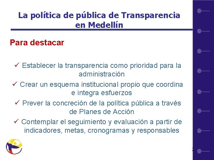 La política de pública de Transparencia en Medellín Para destacar ü Establecer la transparencia