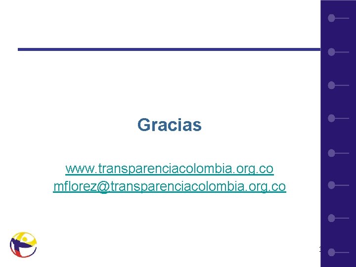 Gracias www. transparenciacolombia. org. co mflorez@transparenciacolombia. org. co 34 
