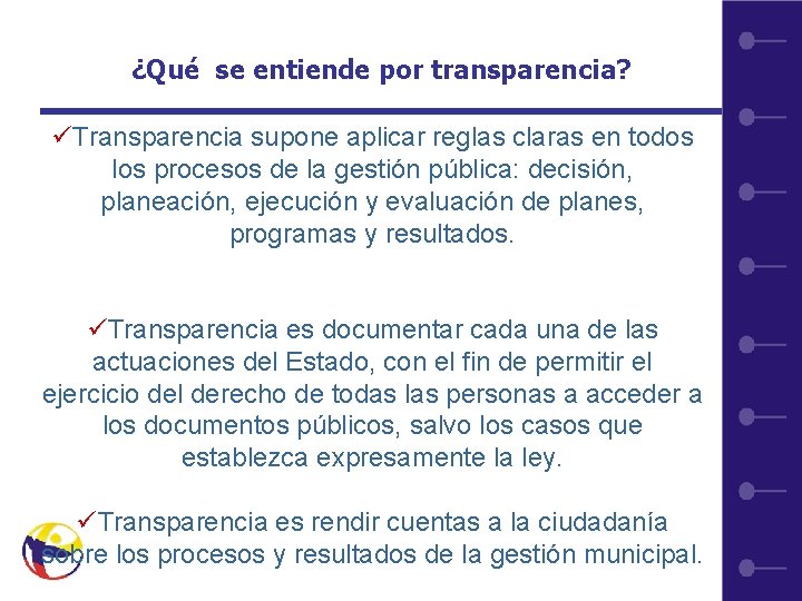 ¿Qué se entiende por transparencia? üTransparencia supone aplicar reglas claras en todos los procesos