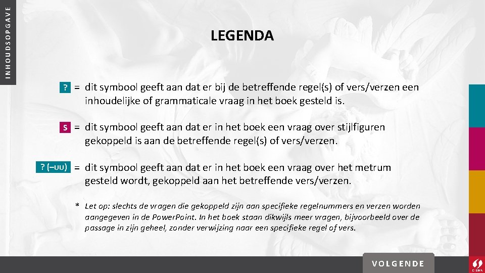 INHOUDSOPGAVE LEGENDA ? = dit symbool geeft aan dat er bij de betreffende regel(s)