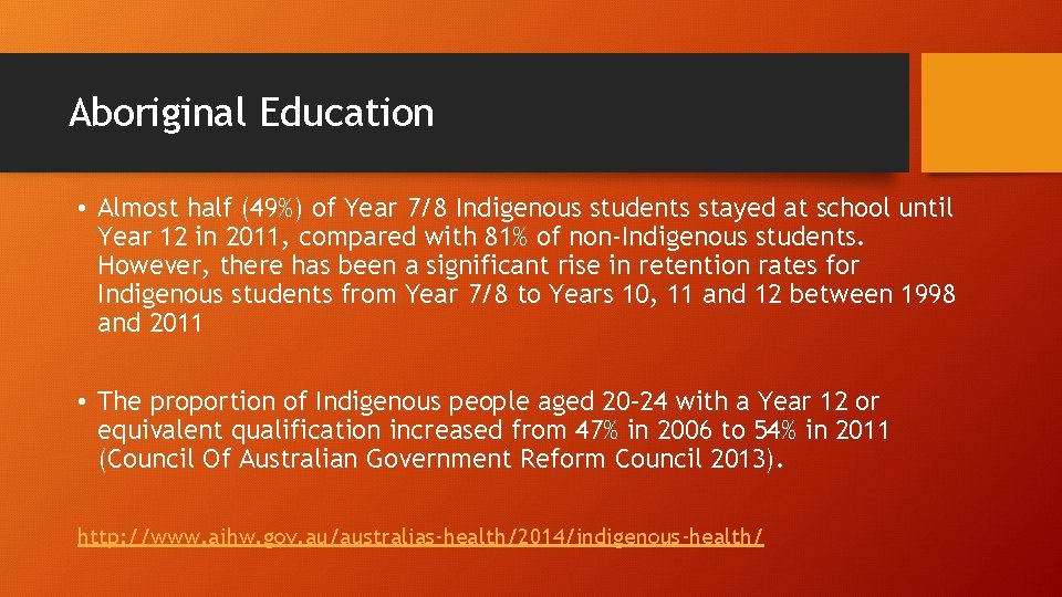 Aboriginal Education • Almost half (49%) of Year 7/8 Indigenous students stayed at school