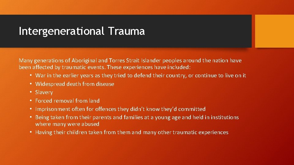 Intergenerational Trauma Many generations of Aboriginal and Torres Strait Islander peoples around the nation