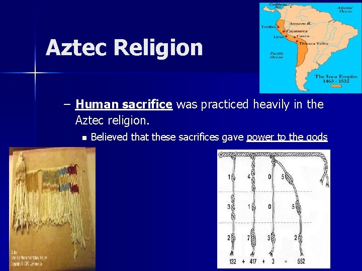 Aztec Religion – Human sacrifice was practiced heavily in the Aztec religion. n Believed
